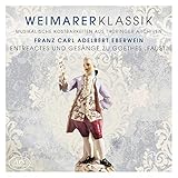 Eberwein: Weimarer Klassik Vol. 4 - Faust: Entreactes & Gesänge zu Goethes Faust (Weltersteinsp.)