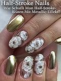 Half-Stroke Nails: Wie Schafft Man Half-Stroke-Blüten Mit Metallic-Effekt?