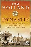 Dynastie: Glanz und Elend der römischen Kaiser von Augustus bis N