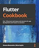 Flutter Cookbook: Over 100 proven techniques and solutions for app development with Flutter 2.2 and Dart (English Edition)