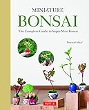 Iwai, T: Miniature Bonsai: The Complete Guide to Super-Mini B
