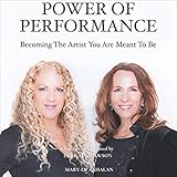 Power of Performance: Becoming the Artist You Are Meant to B