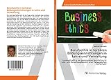 Berufsethik in tertiären Bildungseinrichtungen in Lehre und Verwaltung: Inwieweit gibt es ein gemeinsames Berufsethos im Lehr- und Verwaltungsbereich einer Pädagogischen Hochschule?