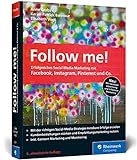 Follow me!: Erfolgreiches Social Media Marketing mit Facebook, Instagram und Co. Der Bestseller in der neuen 5. Auflage (Rheinwerk Computing)
