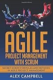 Agile Project Management with Scrum: Secret Scrum Formulas and Methods in Agile Project Manag
