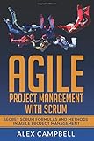 Agile Project Management with Scrum: Secret Scrum Formulas and Methods in Agile Project Manag