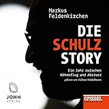 Die Schulz-Story: Ein Jahr zwischen Höhenflug und Absturz - Ein SPIEGEL-Hörb