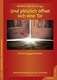 Und plötzlich öffnet sich eine Tür: GFK-Erfolgsgeschichten Marshall Rosenberg zum 80. Geburtstag