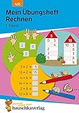 Mein Übungsheft Rechnen 1. Klasse, A5-Heft: Mathematik: Aufgaben mit Lösungen im Zahlenraum bis 20 - wiederholen, trainieren,