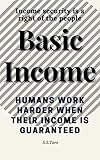 Basic Income Income security is a right of the people: Humans work harder when their income is guaranteed (English Edition)