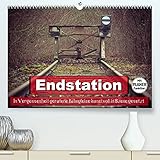 Endstation - In Vergessenheit geratene Bahngleise (Premium, hochwertiger DIN A2 Wandkalender 2022, Kunstdruck in Hochglanz)