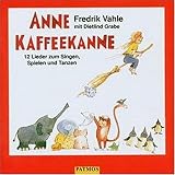 Anne Kaffeekanne. CD: 12 Lieder zum Singen, Spielen und T