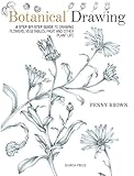 Botanical Drawing: A step-by-Step guide to drawing flowers, vegetables, fruit and other plant life (English Edition)