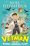 Vetman and his Bionic Animal Clan: An amazing animal adventure from the nation's favourite Supervet (English Edition)
