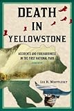 Death in Yellowstone: Accidents and Foolhardiness in the First National Park (English Edition)