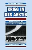 Krieg in der Arktis: Die Operationen der Lappland-Armee 1942-1945