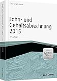 Lohn- und Gehaltsabrechnung 2015 - inkl. Arbeitshilfen online (Haufe Fachbuch)