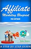 Affiliate Marketing Blueprint + FREE Software (English Edition)