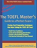 The TOEFL Master's Guide to a Perfect Score: Precise Test Preparation Techniques that Make Taking the TOEFL iBT Easy!