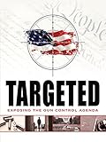 Targeted: Exposing the Gun Control Agenda [OV]