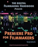 Premiere Pro for Filmmakers (The Digital Filmmaking Handbook Presents, Band 1)