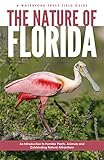 The Nature of Florida: An Introduction to Familiar Plants, Animals & Outstanding Natural Attractions (Waterford Press Field Guides)