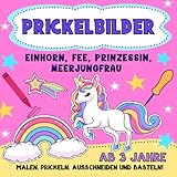 Prickelbilder ab 3 Jahren Einhorn, Fee, Prinzessin, Meerjungfrau.: Bastelbuch für Kleinkinder zum Ausmalen, Prickeln und Ausschneiden. | Prickelblock für Mädchen. | Konzentrationstraining fü