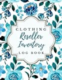 Clothing Reseller Inventory Log Book: Product Notebook For small business Online Fashion Clothes Resellers on Poshmark, eBay or Mercari, Professional and Simple Design For Independent B