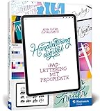 Handlettering digital: iPad-Lettering mit Procreate – Buchstaben zeichnen mit digitaler Technik (Rheinwerk Design)