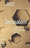 Jerusalem: Stadt der untergehenden S