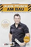 (K)ein Pfusch am Bau: Wie ein Bausachverständiger (s)ein Traumhaus richtig bauen würde (Ausgabe Österreich)