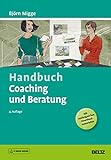 Handbuch Coaching und Beratung: Wirkungsvolle Modelle, kommentierte Falldarstellungen, zahlreiche Übungen. Mit E-Book inside und Online-Material (Beltz Weiterbildung)