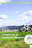 Erlebnisreiche Radtouren: Schwäbische Alb - Albvorland - Neckartal - Schönb