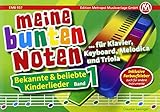 Meine bunten Noten für Klavier, Keyboard, Melodica und Triola: Bekannte & beliebte Kinderlieder Band 1