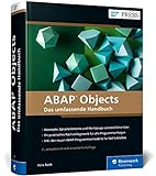 ABAP Objects: Die Werkzeugkiste des ABAP-Entwicklers: Das aktuelle und umfassende Handbuch zu Konzepten, Sprachelementen und Werkzeugen in ABAP OO (Ausgabe 2020) (SAP PRESS)