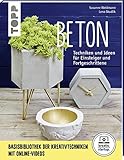 Beton (kreativ.startup.): Grundlagen, Techniken und Ideen: Techniken und Ideen für Einsteiger und Fortg