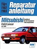 Mitsubishi Colt/Lancer ab 1989: 1,3/1,5/1,6-und 1,8-Liter-Benzin-Motoren // Reprint der 10. Auflage 1991 (Reparaturanleitungen)