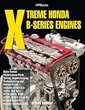 Xtreme Honda B-Series Engines HP1552: Dyno-Tested Performance Parts Combos, Supercharging, Turbocharging and Nitrous Oxide Includes B16A1/2/3 (Civic, Del ... B18C (GSR), B18C5 (TypeR, (English Edition)