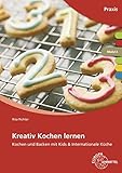 Kreativ Kochen lernen Modul A: Kochen und Backen mit Kids & Internationale Kü