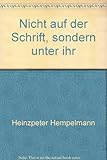 Nicht auf der Schrift, sondern unter ihr: Grundsätze und Grundzüge einer Hermeneutik der D