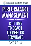 Performance Management: Is it Time to Coach, Counsel or Terminate (Managing Employees Series Book 2) (English Edition)