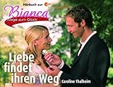 Bianca, Wege zum Glück. Liebe findet ihren Weg, 3 Audio-CD