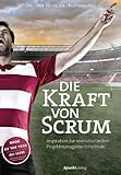 Die Kraft von Scrum: Inspiration zur revolutionärsten Projektmanag