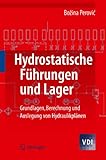 Hydrostatische Führungen und Lager: Grundlagen, Berechnung und Auslegung von Hydraulikplänen (VDI-Buch)