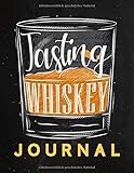 Tasting Whiskey Journal - Buch zur Whiskey Verkostung und Bewertung: Logbuch und Tagebuch für Whisky, zur Probe, Degustation und als Geschenk für Liebhaber von Scotch, Bourbon, Single Malt und C