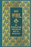 Die protestantische Ethik und der Geist des Kapitalismus: vollständige Ausgabe: Leinen mit Goldprägung