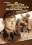 Mit 'Totenkopf' und 'Frundsberg' an Ost- und Westfront - Kriegserlebnisse eines ehemalig