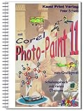 Corel Photo-Paint 11 - digitale Fotobearbeitung: Schulungsbuch mit vielen Übung