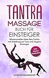 Tantra Massage Buch für Einsteiger: Wissenswertes über Neo Tantra mit Anleitung zur Yoni und Lingam Massage (inkl. Chakra Meditation 2)