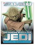 Star Wars Das geheime Wissen der Jedi: Ihre Ausbildung • Ihre größten Ab